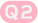 Q2